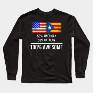 50% American 50% Catalonia 100% Awesome - Gift for Catalonia Heritage From Catalonia Long Sleeve T-Shirt